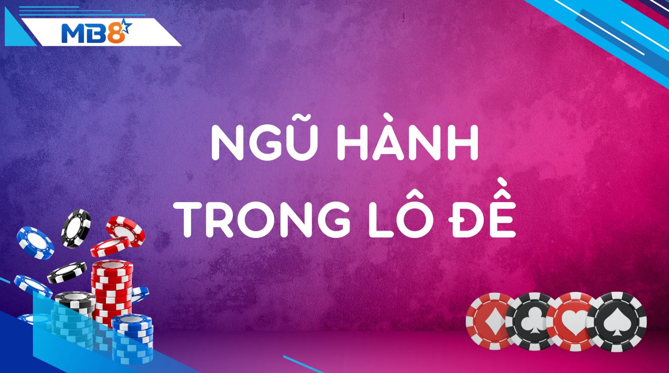 Phân Tích Ngũ Hành Tăng Tỷ Lệ Trúng Lô Đề 1 Phân Tích Ngũ Hành Tăng Tỷ Lệ Trúng Lô Đề